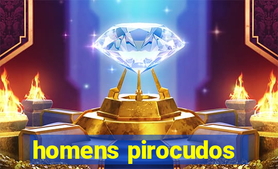 homens pirocudos